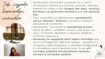 Odborný výklad farmaceutky o&nbsp;principech hormonální rovnováhy a&nbsp;dynamických procesech v&nbsp;těle pro&nbsp;kurz hormonální jógy certifikované lektorky Martiny Bajerové.