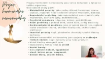 Odborný výklad farmaceutky o&nbsp;projevech hormonální nerovnováhy, od metabolických poruch po&nbsp;psychické symptomy, pro&nbsp;kurz hormonální jógy certifikované lektorky Martiny Bajerové.